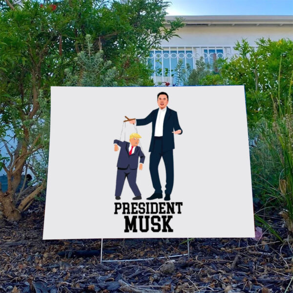 President-Musk-Puppet-Trump-Yard-Sign,-Anti-Trump-Political