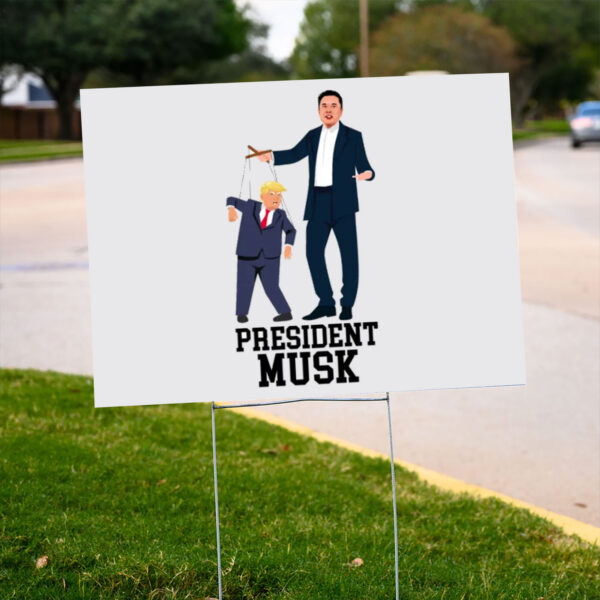 President-Musk-Puppet-Trump-Yard-Sign,-Anti-Trump-Politicals