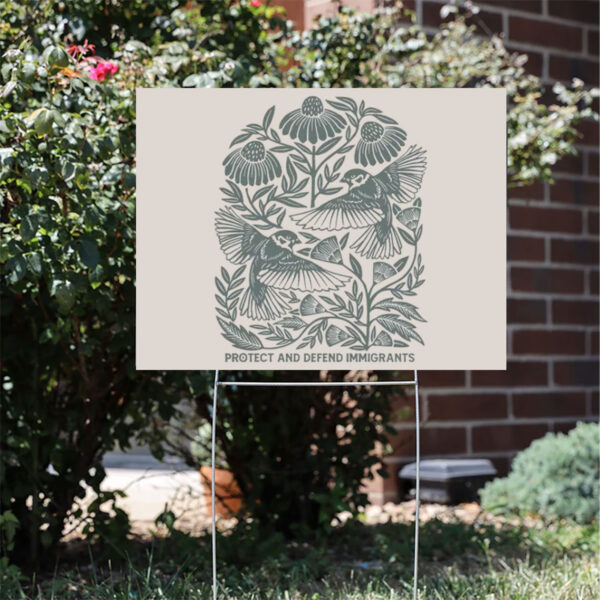 Protect-and-Defend-Immigrants-Yard-Sign,-Immigrants-make-America-Great-Yard-Sign