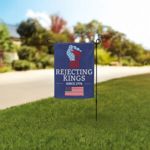 Rejecting Kings Since 1776 Flag