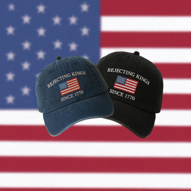 Rejecting Kings Since 1776 Hat