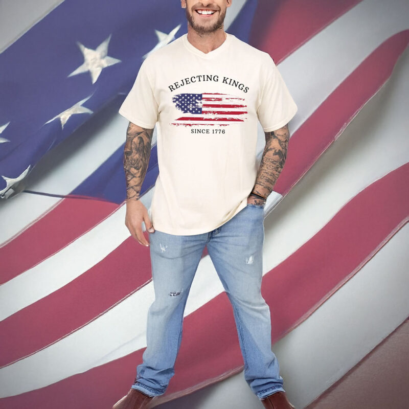 Rejecting Kings Since 1776 Protest T-Shirt
