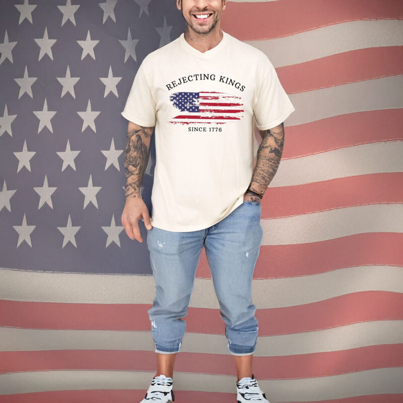 Rejecting Kings Since 1776 Protest T-Shirt