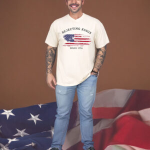 Rejecting Kings Since 1776 Protest T-Shirt