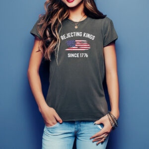 Rejecting Kings Since 1776 T-Shirt