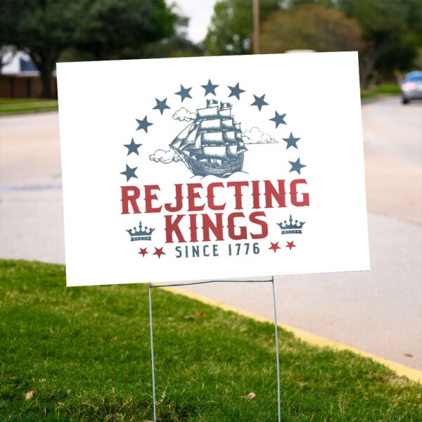 Rejecting-Kings-Since-1776-Yard-Sign,-No-Kings-In-America-8647,-Political-Protest-Signs
