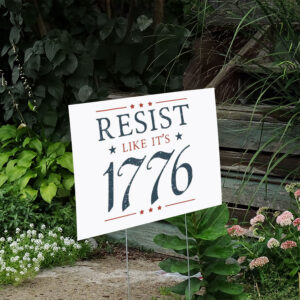Resist-Like-Its-1776-Yard-Sign,-Fourth-of-July-Sign,-Anti-Trump-Signs