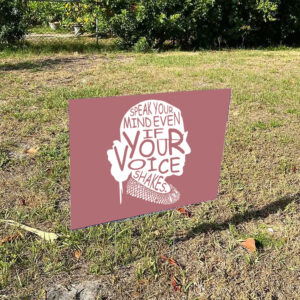 Speak-Your-Mind-Even-Even-If-Your-Voice-Shakes-Yard-Signs