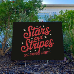Stars-And-Stripes-And-Human-Rights-Yard-Sign,-4th-of-July-Protest-Sign,-Stars-and-Stripes-usa