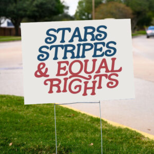 Stars-Stripes-and-Equal-Rights-Yard-Sign,-Progressive-Fourth-of-July-Sign,-Resist-Like-It's-1776-us