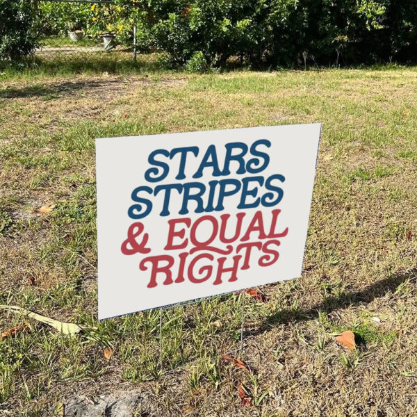 Stars-Stripes-and-Equal-Rights-Yard-Sign,-Progressive-Fourth-of-July-Sign,-Resist-Like-It's-1776s