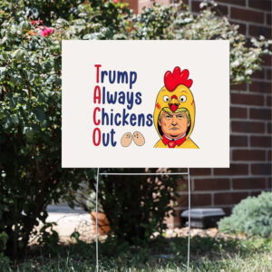 Subtle-Trump-Always-Chicken-Out-Anti-Trump-Yard-Sign,-Statue-of-Liberty,-Anti-Trump,-Trump-Taco-Trade,-Anti-MAGA-usa
