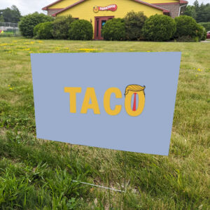TACO-Chicken-Comfort-Color-Yard-Sign,-Trump-Always-Chickens-Out-Sign,-Anti-DT-Political-Protest-Signs
