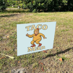 TACO-Man-Yard-Sign,-Funny-Anti-Trump-Chicken-Sign,-Political-Satire-Sign-us
