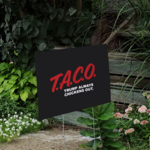 TACO-Parody-Yard-Sign-Trump-Always-Chickens-Out-Retro-DARE-Style-Meme-Sign-us