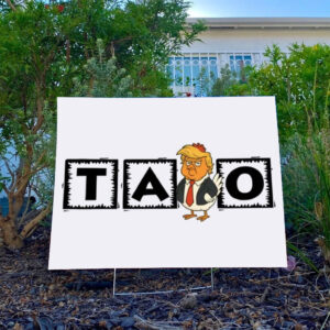 TACO-Protest-Yard-Sign-–-Funny-Cartoon-Political-Statement-Sign-usa