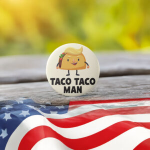 TACO TACO Man - Anti-Trump Button