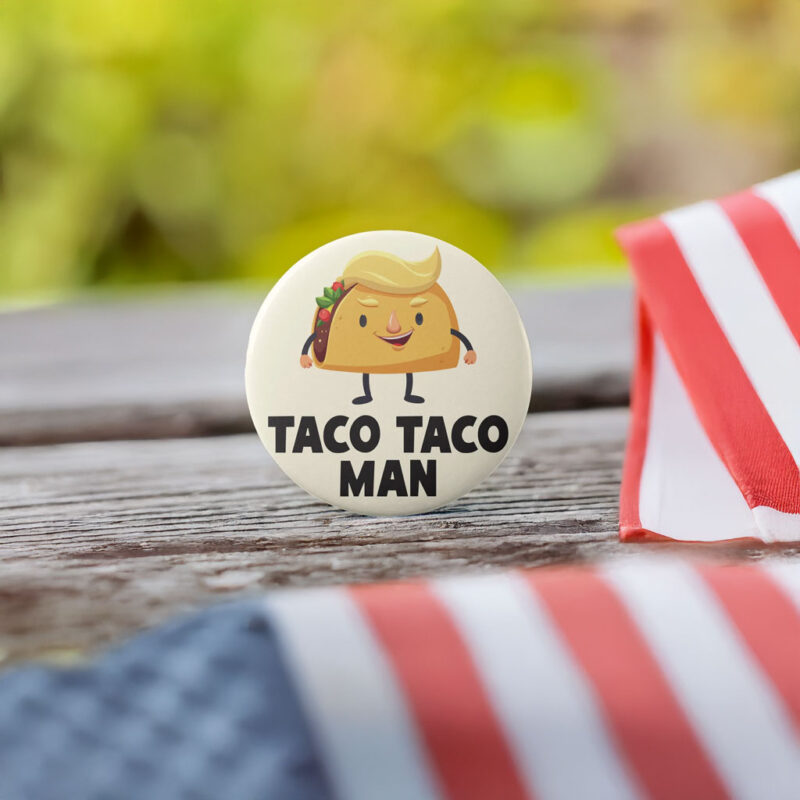 TACO TACO Man - Anti-Trump Button