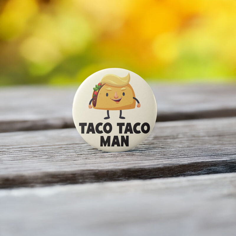 TACO TACO Man - Anti-Trump Button