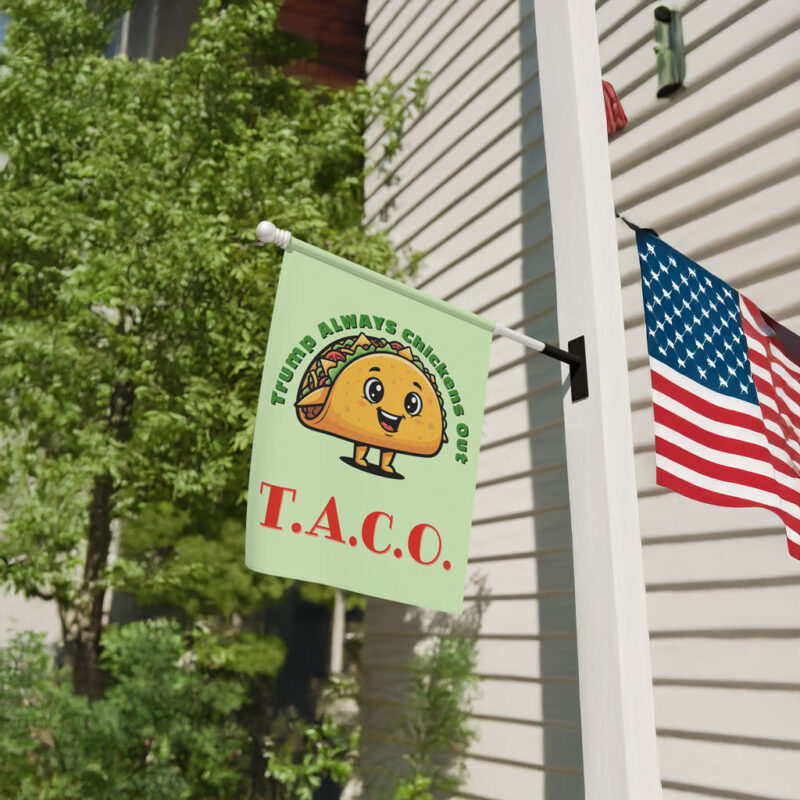 TACO - Trump Always Chickens Out Protest Flag