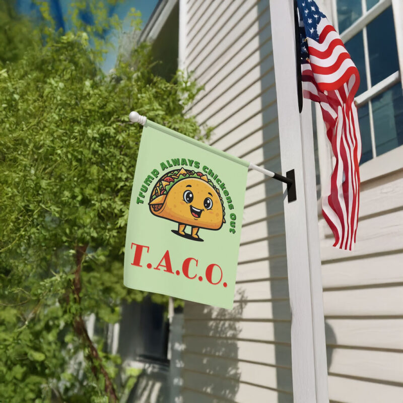 TACO - Trump Always Chickens Out Protest Flag