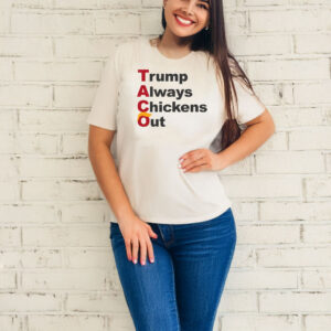 TACO Trump Always Chickens Out Shirt