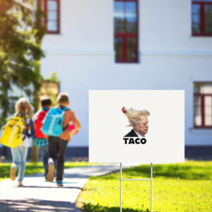 TACO-Trump-Always-Chickens-Out-Yard-Sign