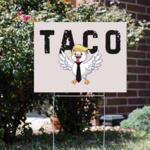 TACO---Trump-Always-Chickens-Out-Yard-Sign,-Anti-Trump,-Anti-Republican