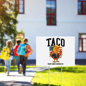 TACO-Trump-Always-Chickens-Out-Yard-Sign---Chicken-Taco-Trump-Meme-Sign-usa