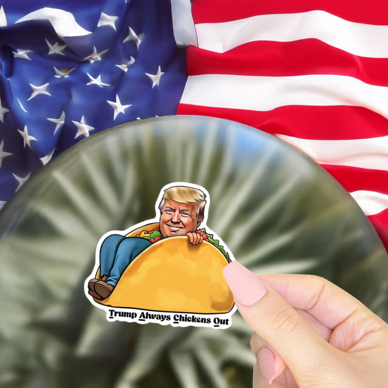 TACO Trump - Trump Always Chickens Out - Taco - Sticker