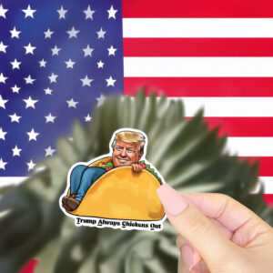 TACO Trump - Trump Always Chickens Out - Taco - Sticker