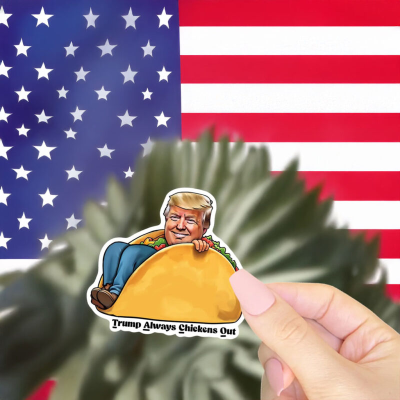 TACO Trump - Trump Always Chickens Out - Taco - Sticker