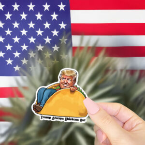 TACO Trump - Trump Always Chickens Out - Taco - Sticker