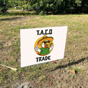 TACO-Yard-SIgn-Funny-Anti-Trump-Sign-Trump-Always-Chickens-Out-Political-Humor-Signs