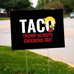 TACO-Yard-Sign,-Trump-Always-Chickens-Out,-Funny-Anti-Trump-Political-Sign-us