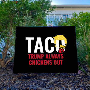 TACO-Yard-Sign,-Trump-Always-Chickens-Out,-Funny-Anti-Trump-Political-Sign-usa