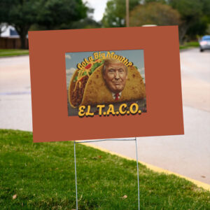 TRUMP-T.A.C.O.-Yard-Sign,-Funny-Sign,-Gift-for-Food-Lovers,-Cute-Taco-Sign,-Taco-Lover-Humor-Top-us