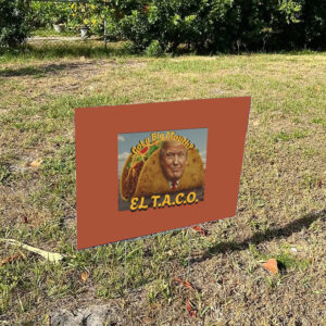 TRUMP-T.A.C.O.-Yard-Sign,-Funny-Sign,-Gift-for-Food-Lovers,-Cute-Taco-Sign,-Taco-Lover-Humor-Tops