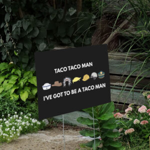 Taco-Taco-Man-Yard-Sign-–-Subtle-Statement-on-Trade-Wars-us