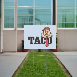 Taco-Trade-Yard-Sign-Trump-Always-Chickens-Out-Anti-Tariff-Sign-us