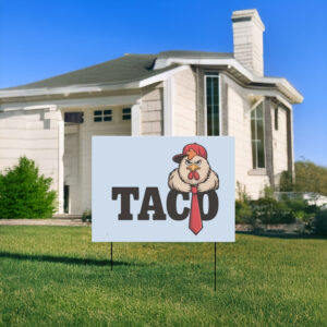 Taco-Trade-Yard-Sign-Trump-Always-Chickens-Out-Anti-Tariff-Sign-usa