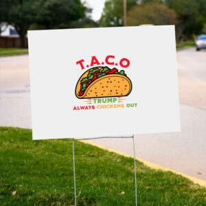 Taco-Trump-Always-Chickens-Out-Yard-Sign---Funny-Political-Satire-Sign-us