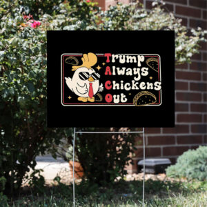 Taco-Trump-Always-Chickens-Out-Yard-Sign,-Subtle-Fdt-Sign-usa