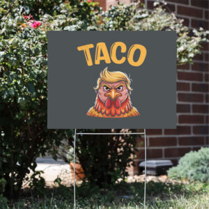 Taco-Trump-Always-Chickens-Out-Yard-Sign,-TACO-Sign-Trump-Always-Chickens-Out-usa