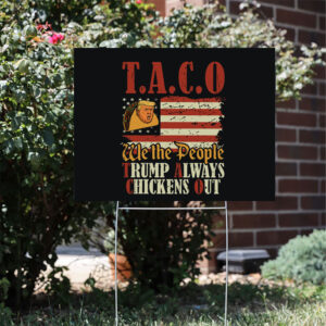 Taco-Trump-Always-Chickens-Out-Yard-Sign,-TACO-Trump-Always-Chickens-Out-Sign,-Funny-Political-Satire-usa