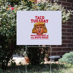 Taco-Tuesday-Anti-Trump-Yard-Sign,-Political-Humor-Sign,-Trump-Taco-Protest-Sign-usa