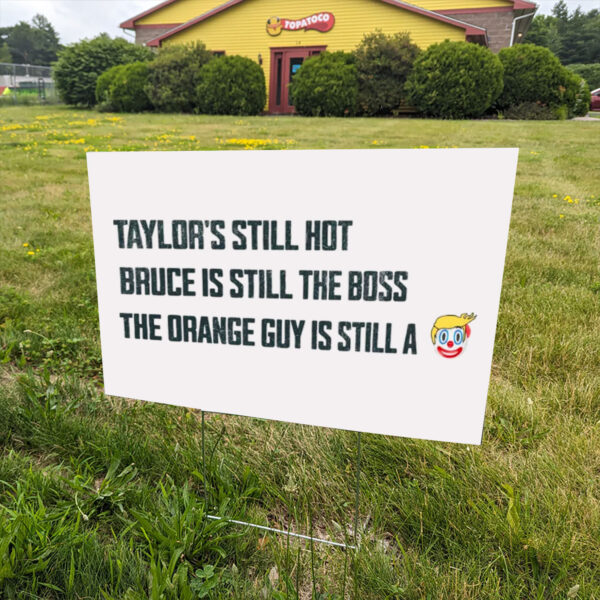 Taylors-Still-Hot-Bruce-Is-Still-The-Boss-Orange-Guy-Clown-Yard-Sign,-Anti-Trump-Yard-Signs