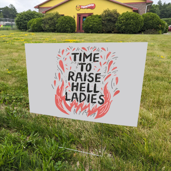Time-To-Raise-Hell-Ladies-Social-Justice-Yard-Sign-us