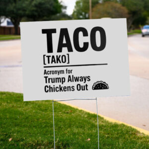 Trump-Always-Chickens-OUT-TACO-47-Yard-Sign,-Political-Humor-Sign,-Funny-Anti-Trump-Gift-us