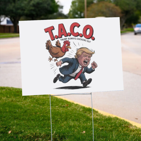 Trump-Always-Chickens-Out-TACO-Yard-Sign,-Anti-Trump-Humor-Signs